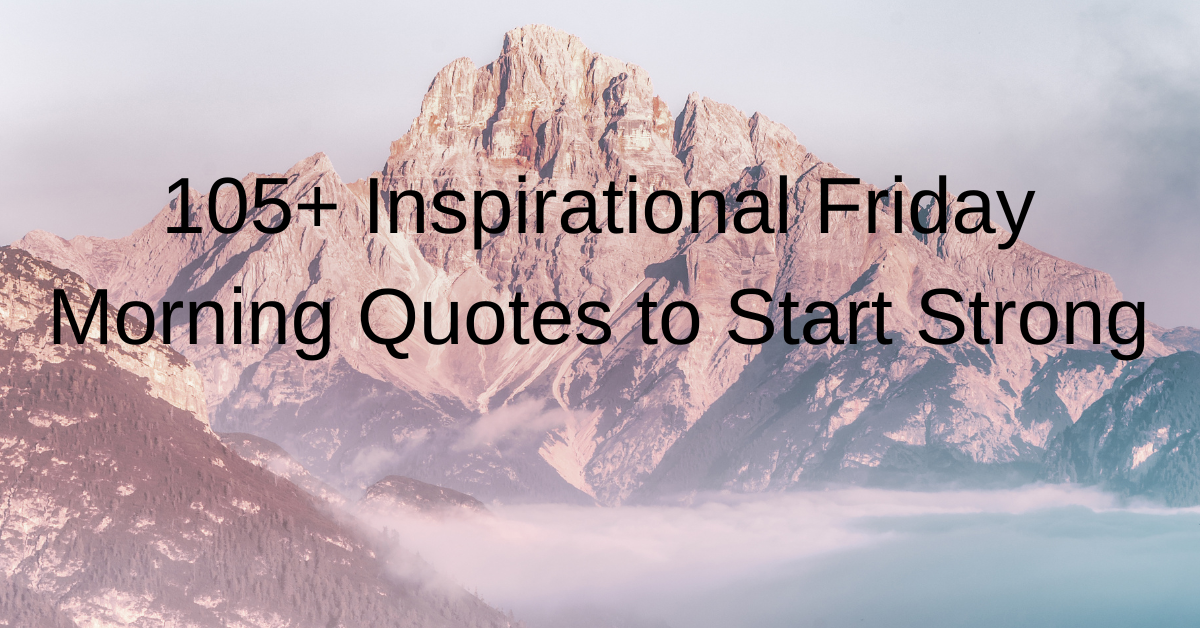 inspirational friday morning quotes