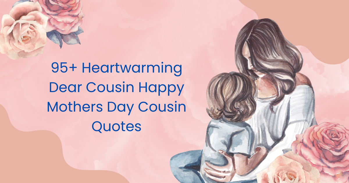 dear cousin happy mothers day cousin quotes