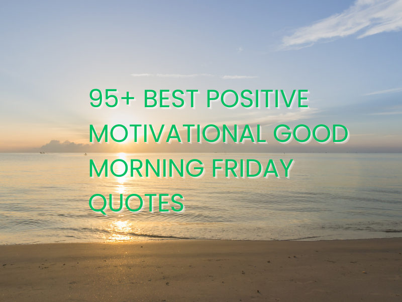 positive motivational good morning friday quotes