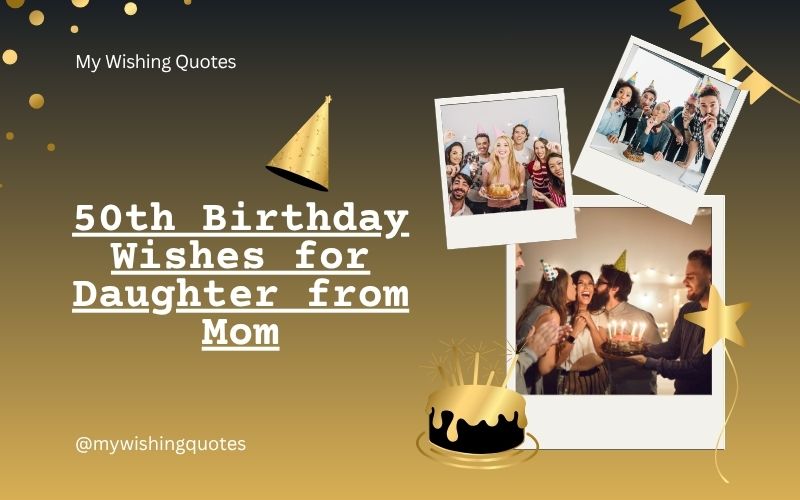 50th Birthday Wishes for Daughter from Mom